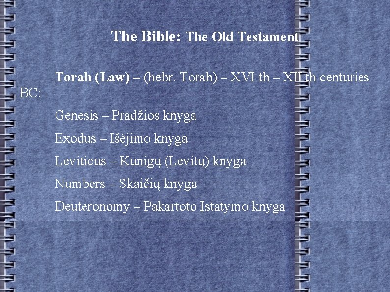 The Bible: The Old Testament Torah (Law) – (hebr. Torah) – XVI th –