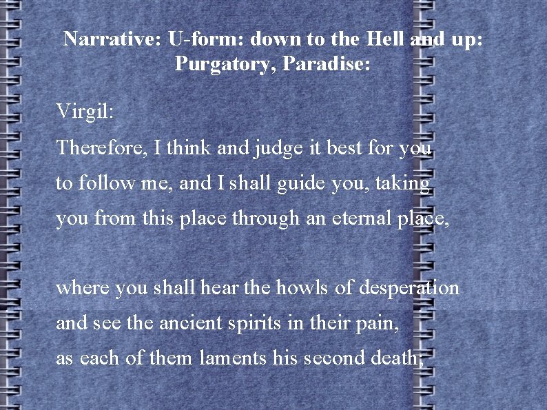Narrative: U-form: down to the Hell and up: Purgatory, Paradise: Virgil: Therefore, I think