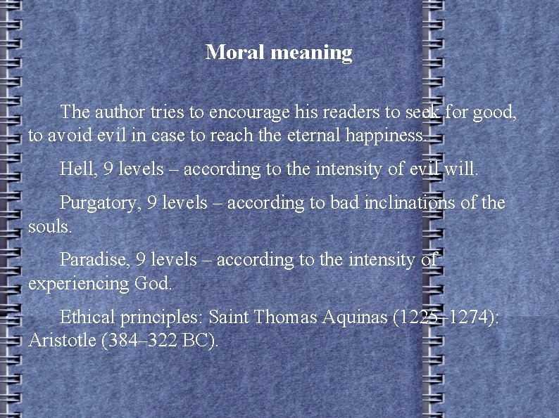 Moral meaning The author tries to encourage his readers to seek for good, to