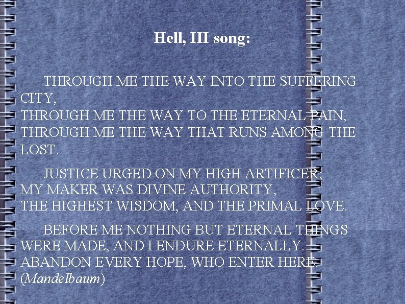 Hell, III song: THROUGH ME THE WAY INTO THE SUFFERING CITY, THROUGH ME THE