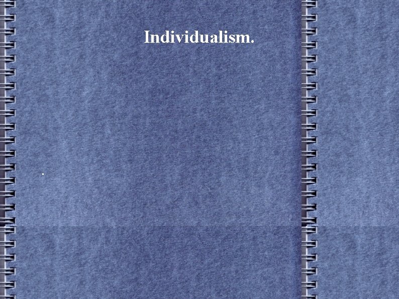 Individualism. . 