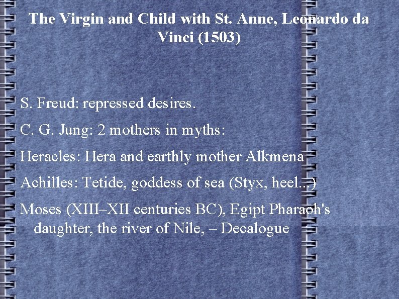 The Virgin and Child with St. Anne, Leonardo da Vinci (1503) S. Freud: repressed