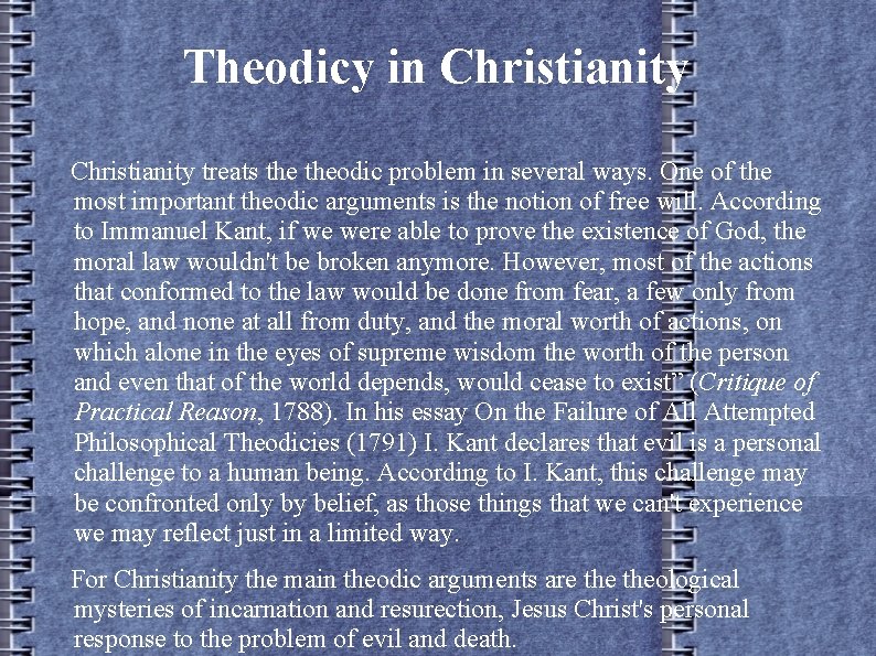Theodicy in Christianity treats theodic problem in several ways. One of the most important