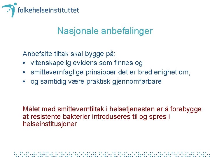 Nasjonale anbefalinger Anbefalte tiltak skal bygge på: • vitenskapelig evidens som finnes og •