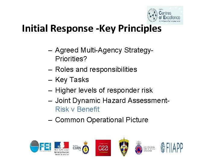 Initial Response -Key Principles – Agreed Multi-Agency Strategy. Priorities? – Roles and responsibilities –