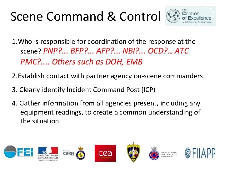 Scene Command & Control 1. Who is responsible for coordination of the response at