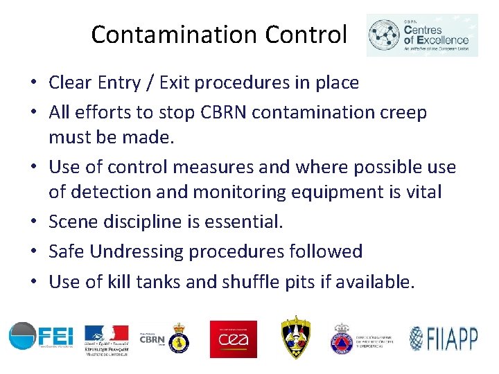 Contamination Control • Clear Entry / Exit procedures in place • All efforts to
