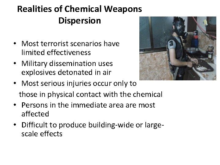 Realities of Chemical Weapons Dispersion • Most terrorist scenarios have limited effectiveness • Military