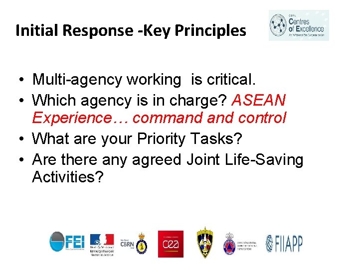 Initial Response -Key Principles • Multi-agency working is critical. • Which agency is in