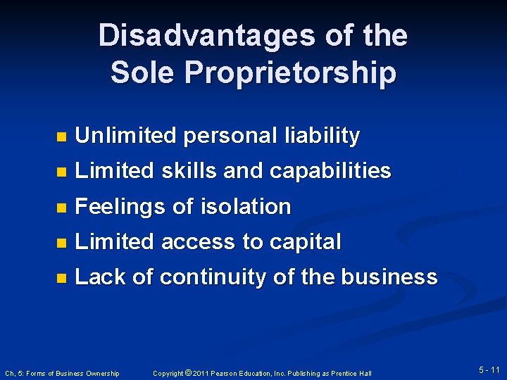 Disadvantages of the Sole Proprietorship n Unlimited personal liability n Limited skills and capabilities