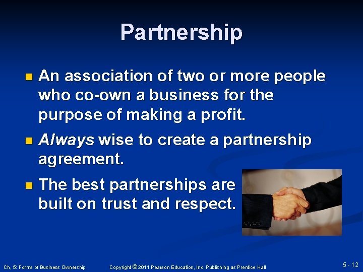 Partnership n An association of two or more people who co-own a business for