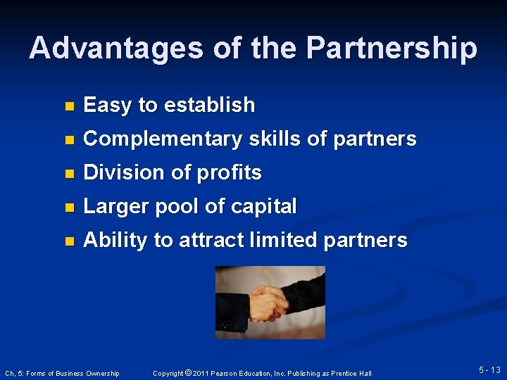 Advantages of the Partnership n Easy to establish n Complementary skills of partners n