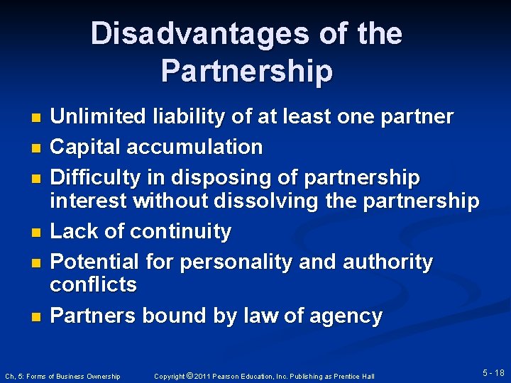 Disadvantages of the Partnership n n n Unlimited liability of at least one partner