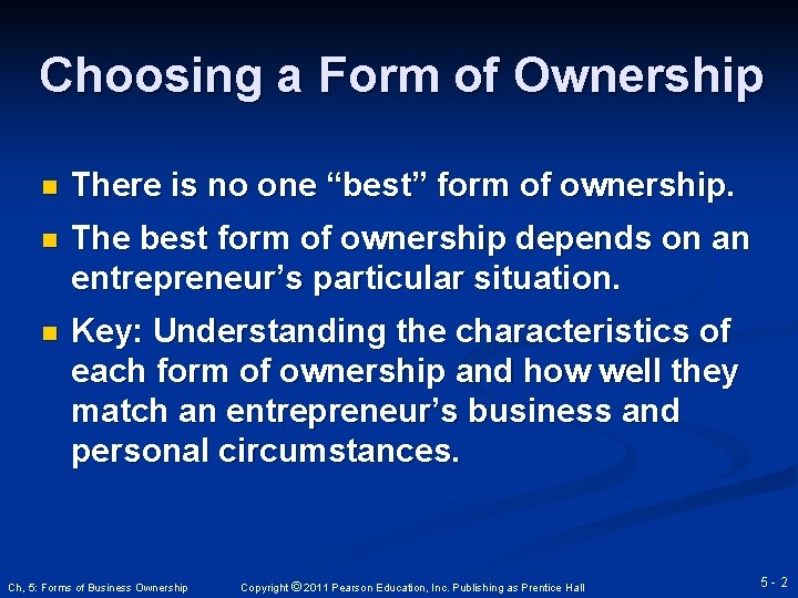 Choosing a Form of Ownership n There is no one “best” form of ownership.