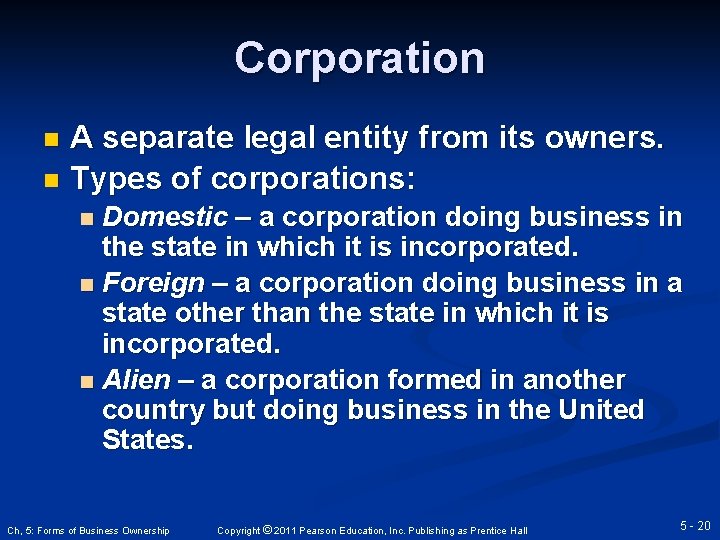 Corporation A separate legal entity from its owners. n Types of corporations: n Domestic