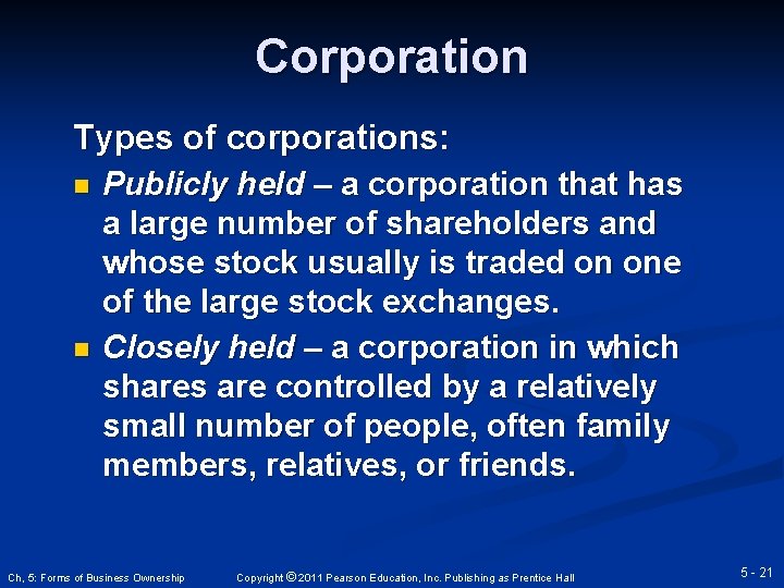 Corporation Types of corporations: n n Publicly held – a corporation that has a
