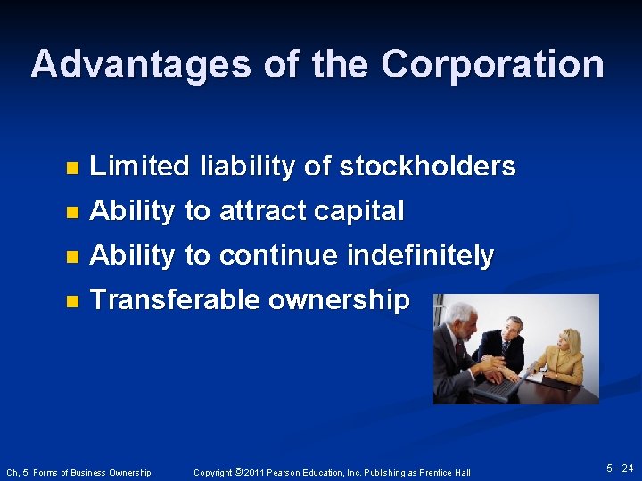 Advantages of the Corporation n Limited liability of stockholders n Ability to attract capital