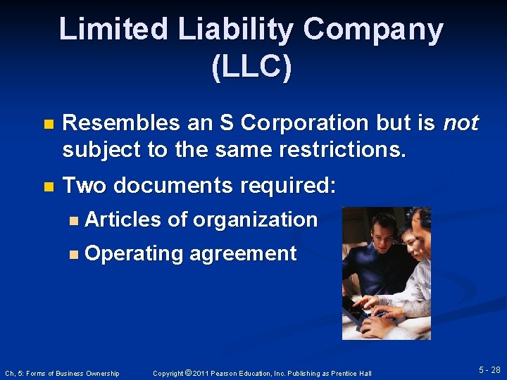 Limited Liability Company (LLC) n Resembles an S Corporation but is not subject to