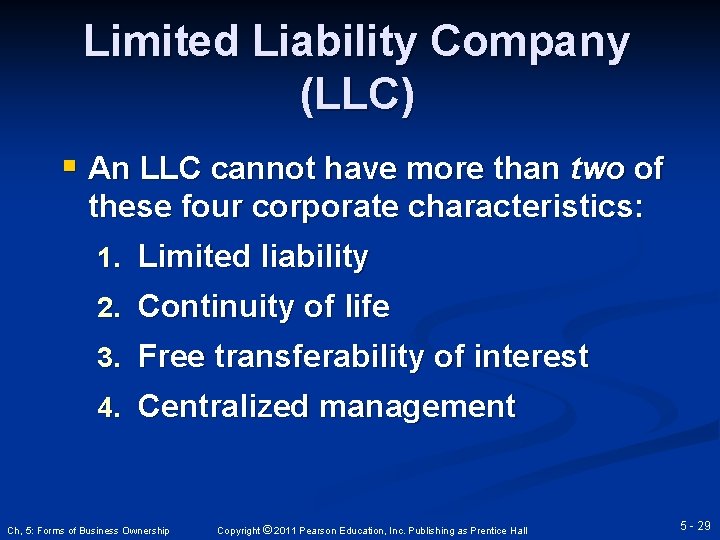 Limited Liability Company (LLC) § An LLC cannot have more than two of these