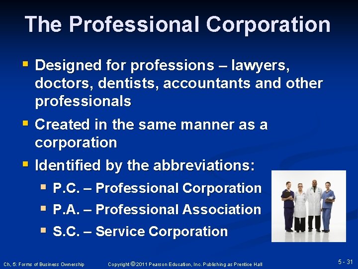 The Professional Corporation § Designed for professions – lawyers, doctors, dentists, accountants and other