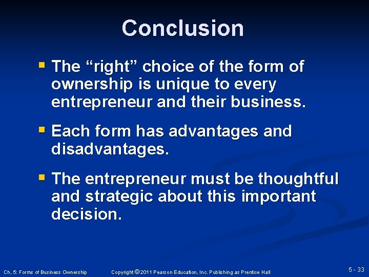 Conclusion § The “right” choice of the form of ownership is unique to every