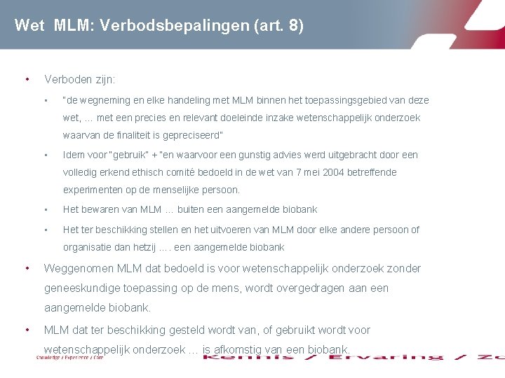 Wet MLM: Verbodsbepalingen (art. 8) • Verboden zijn: • “de wegneming en elke handeling Wet MLM: Verbodsbepalingen (art. 8) • Verboden zijn: • “de wegneming en elke handeling