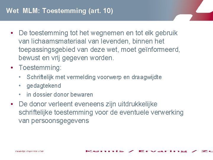 Wet MLM: Toestemming (art. 10) • De toestemming tot het wegnemen en tot elk