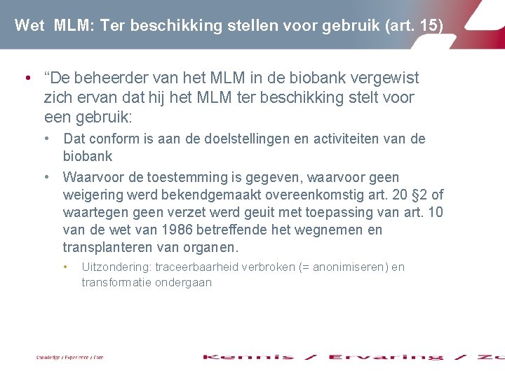 Wet MLM: Ter beschikking stellen voor gebruik (art. 15) • “De beheerder van het