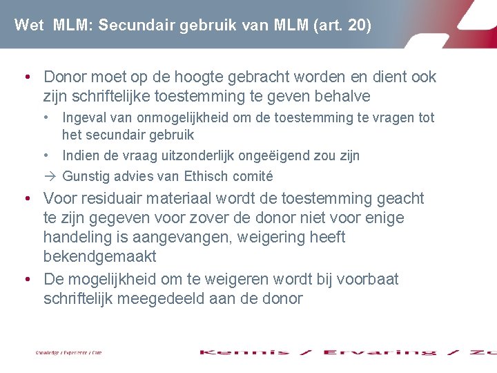 Wet MLM: Secundair gebruik van MLM (art. 20) • Donor moet op de hoogte Wet MLM: Secundair gebruik van MLM (art. 20) • Donor moet op de hoogte