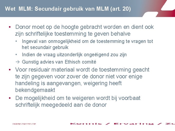 Wet MLM: Secundair gebruik van MLM (art. 20) • Donor moet op de hoogte