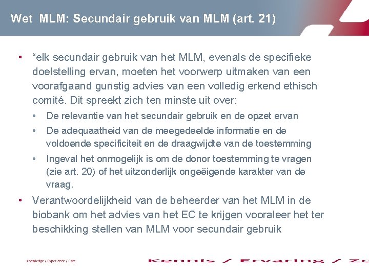 Wet MLM: Secundair gebruik van MLM (art. 21) • “elk secundair gebruik van het