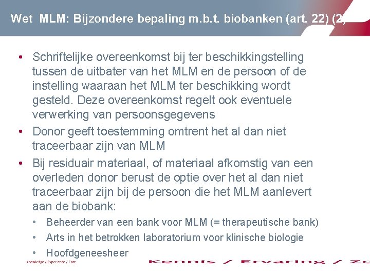Wet MLM: Bijzondere bepaling m. b. t. biobanken (art. 22) (2) • Schriftelijke overeenkomst