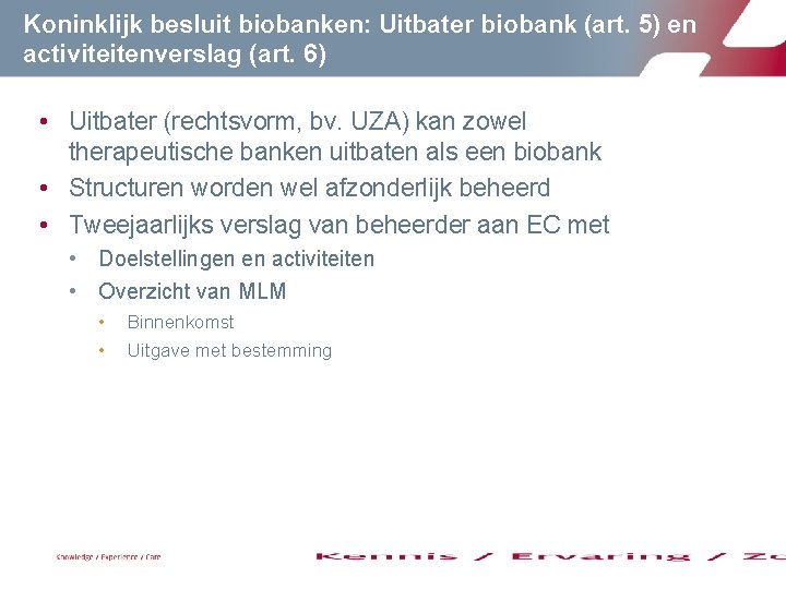 Koninklijk besluit biobanken: Uitbater biobank (art. 5) en activiteitenverslag (art. 6) • Uitbater (rechtsvorm,