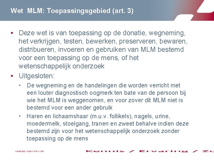 Wet MLM: Toepassingsgebied (art. 3) • Deze wet is van toepassing op de donatie, Wet MLM: Toepassingsgebied (art. 3) • Deze wet is van toepassing op de donatie,