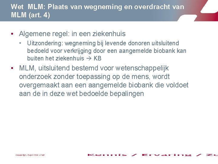 Wet MLM: Plaats van wegneming en overdracht van MLM (art. 4) • Algemene regel: