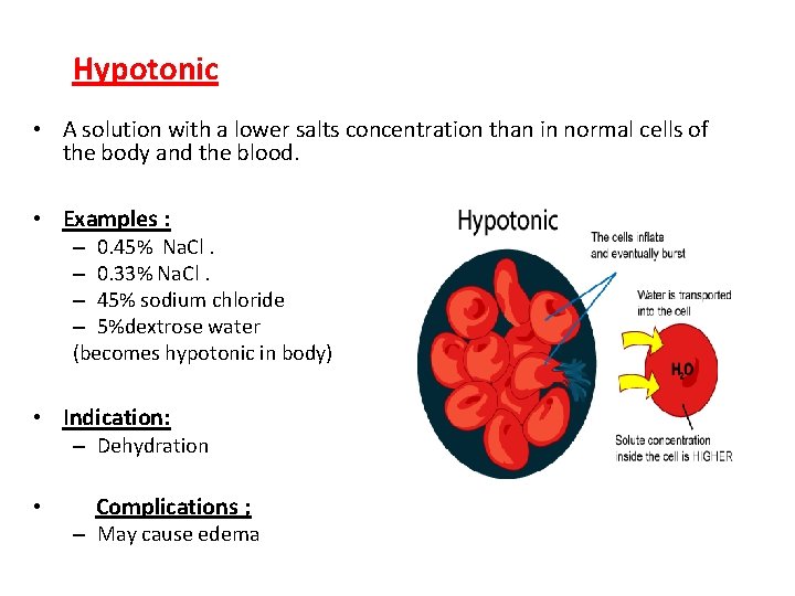 Hypotonic • A solution with a lower salts concentration than in normal cells of