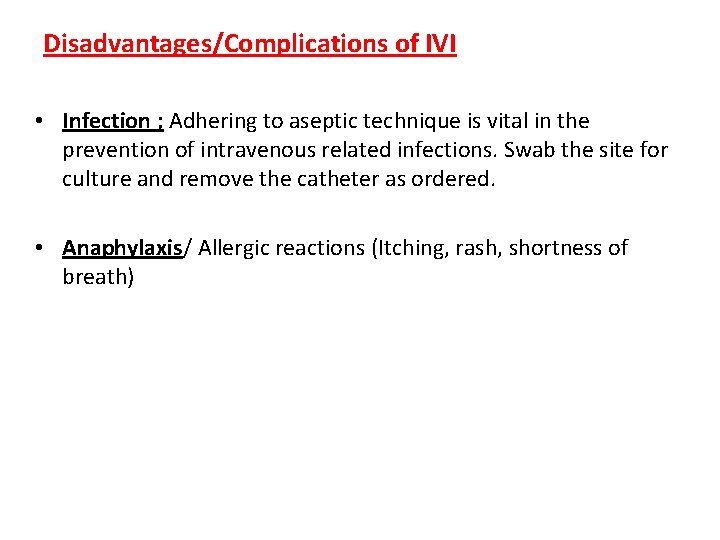 Disadvantages/Complications of IVI • Infection ; Adhering to aseptic technique is vital in the