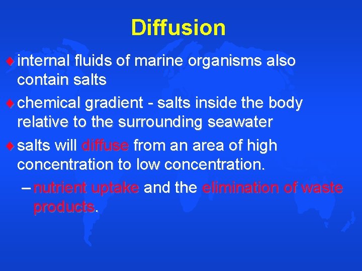 Diffusion internal fluids of marine organisms also contain salts chemical gradient - salts inside