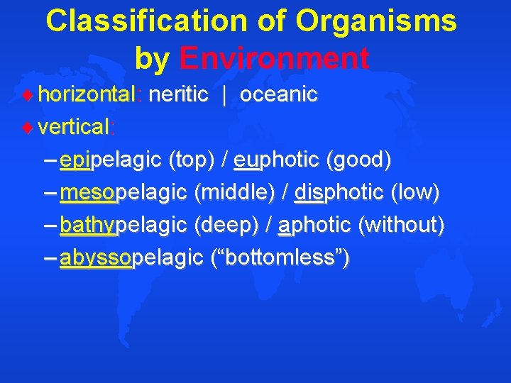 Classification of Organisms by Environment horizontal: neritic | oceanic vertical: – epipelagic (top) /