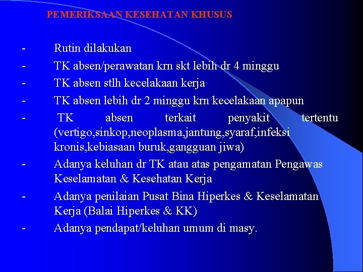 PEMERIKSAAN KESEHATAN KHUSUS - - Rutin dilakukan TK absen/perawatan krn skt lebih dr 4
