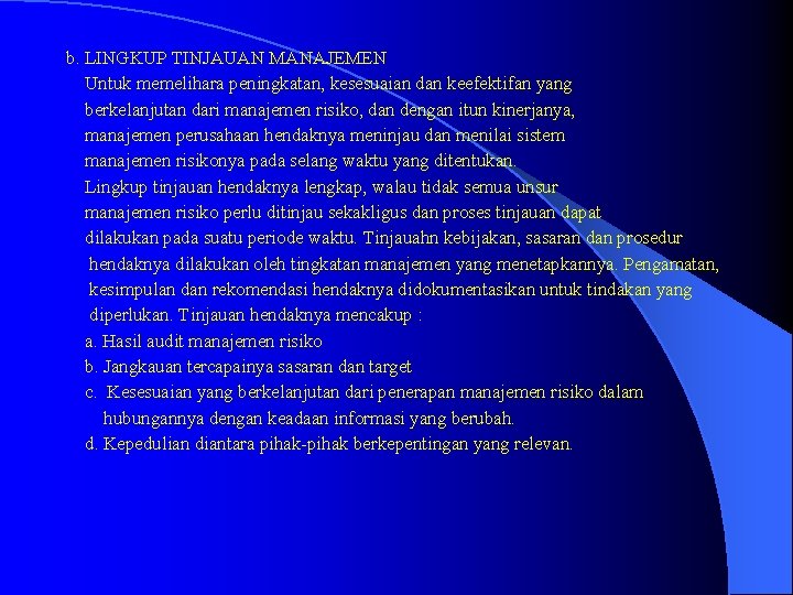 b. LINGKUP TINJAUAN MANAJEMEN Untuk memelihara peningkatan, kesesuaian dan keefektifan yang berkelanjutan dari manajemen