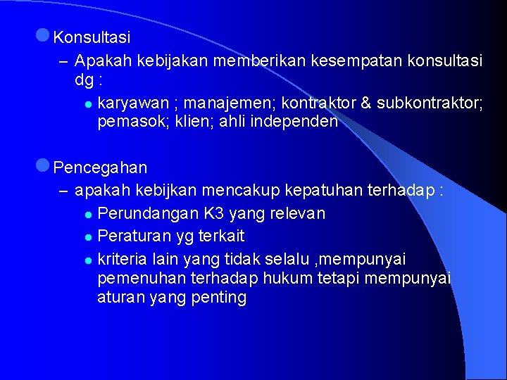 l Konsultasi – Apakah kebijakan memberikan kesempatan konsultasi dg : l karyawan ; manajemen;