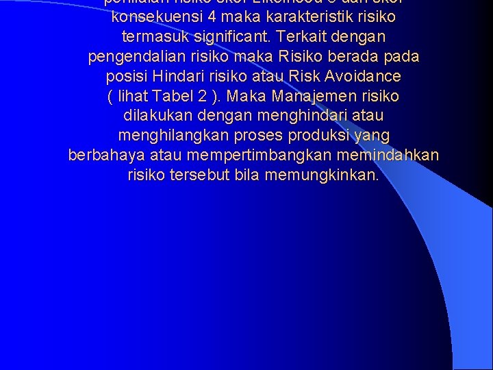 penilaian risiko skor Likelhood 3 dan skor konsekuensi 4 maka karakteristik risiko termasuk significant.