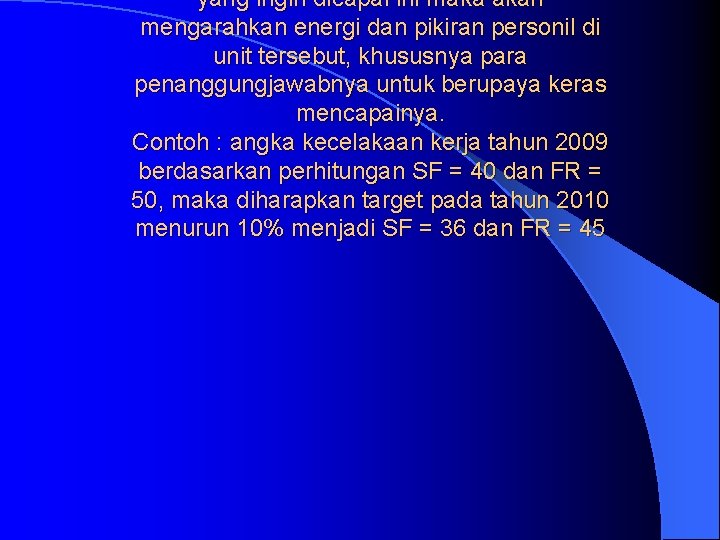 yang ingin dicapai ini maka akan mengarahkan energi dan pikiran personil di unit tersebut,