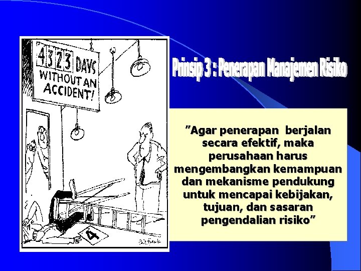 ”Agar penerapan berjalan secara efektif, maka perusahaan harus mengembangkan kemampuan dan mekanisme pendukung untuk