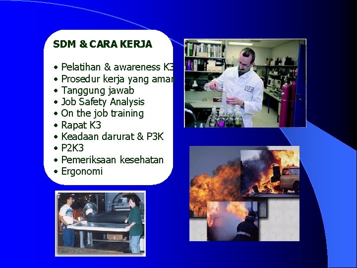 SDM & CARA KERJA • • • Pelatihan & awareness K 3 Prosedur kerja