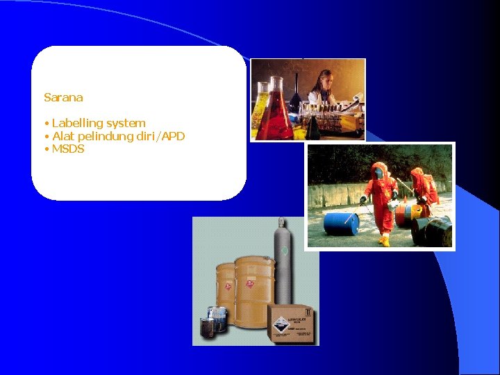 Sarana • Labelling system • Alat pelindung diri/APD • MSDS 