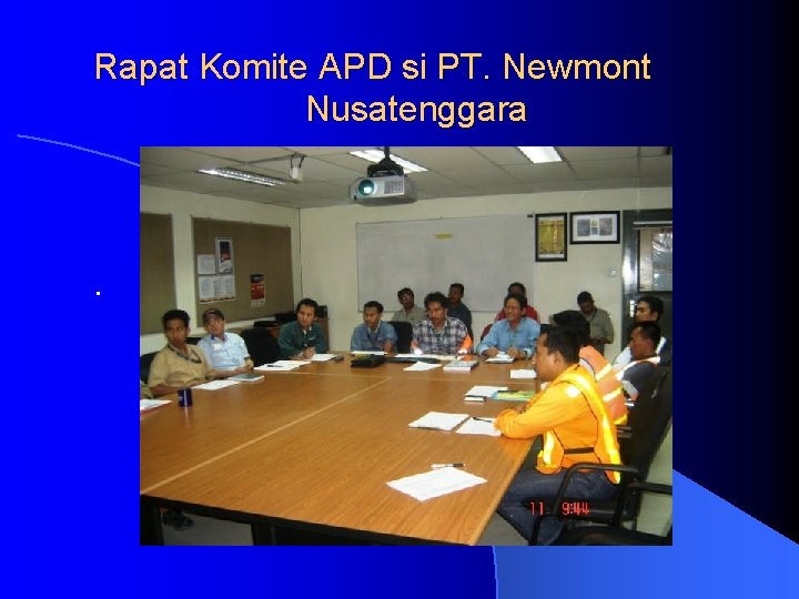 Rapat Komite APD si PT. Newmont Nusatenggara . 