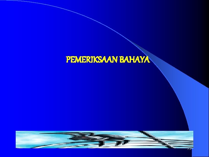 PEMERIKSAAN BAHAYA 75 