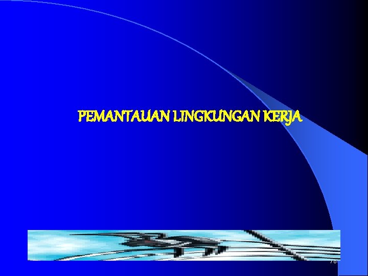 PEMANTAUAN LINGKUNGAN KERJA 78 